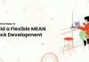 8 Powerful Steps to Build a Flexible MEAN Stack Development