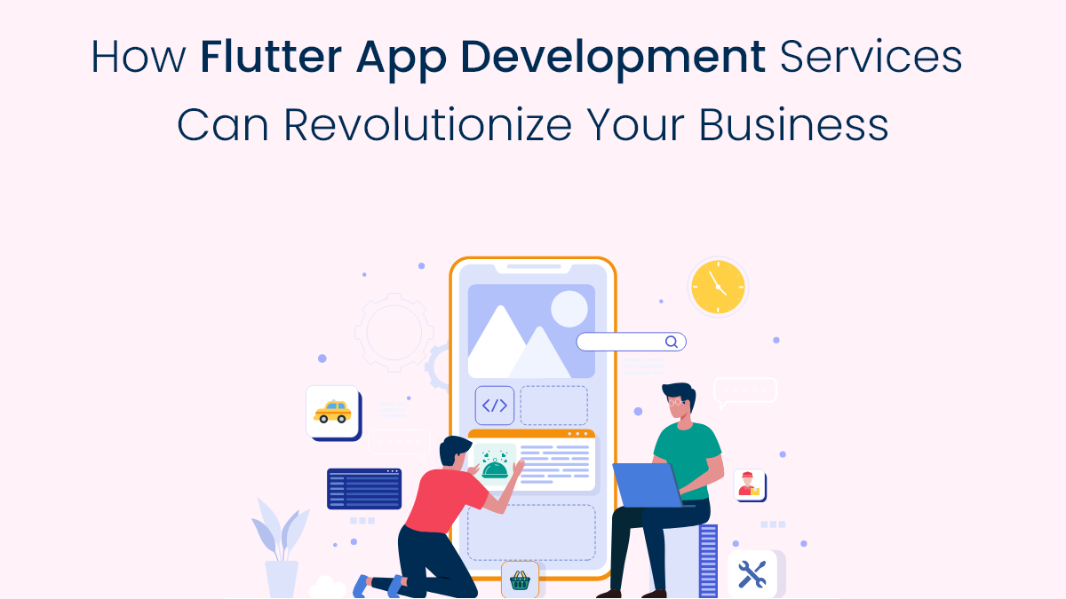 How-Flutter-App-Development-Services-Can-Revolutionize-Your-Business